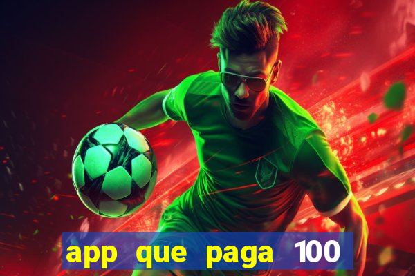 app que paga 100 reais por dia
